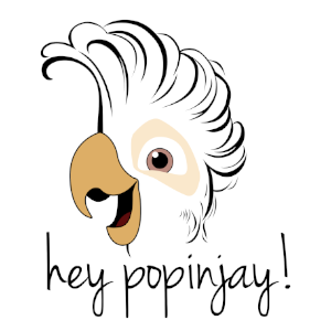 hey popinjay!